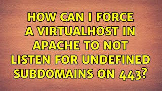 How can I force a VirtualHost in Apache to not listen for undefined subdomains on 443?