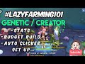 LAZY FARMING 101 (Genetic/Creator) using AUTO CLICKER