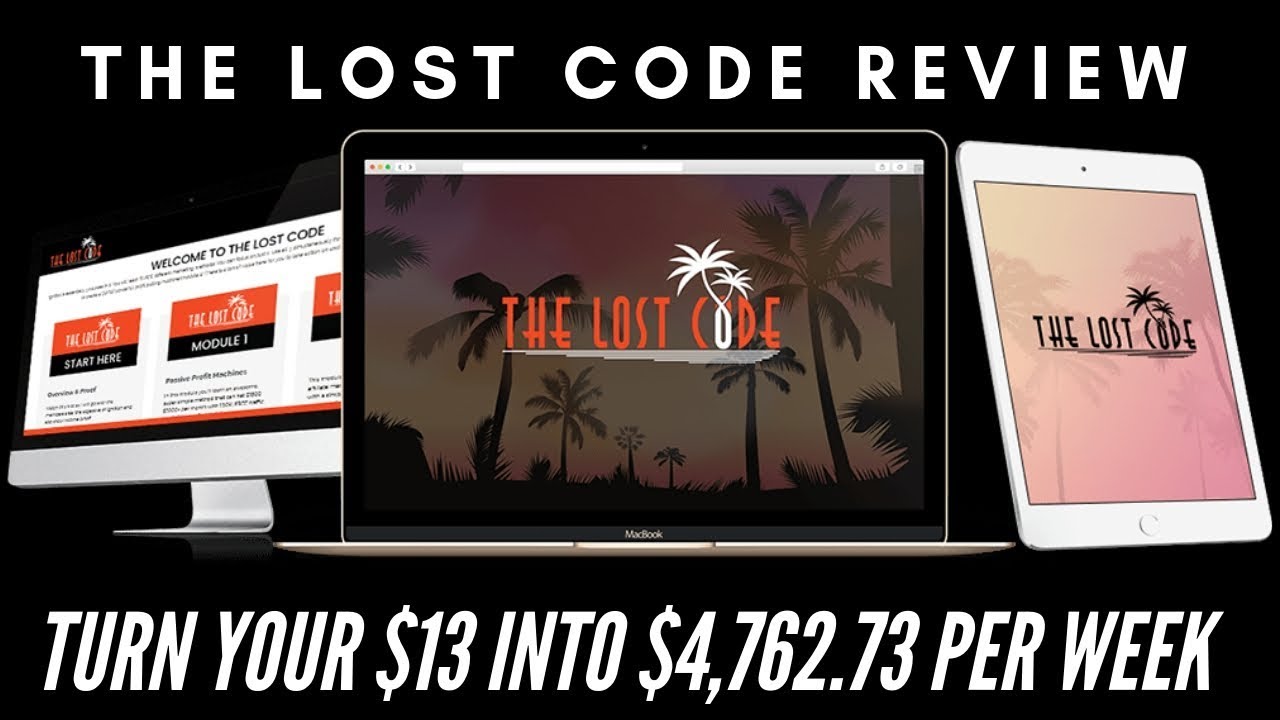 The LOST CODE Review - Turn Your $13 Into $4,762.73 Per Week