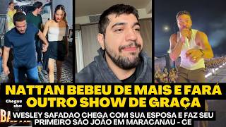 WESLEY SAFADÃO CHEGA NO SÃO JOÃO DE MARACANAU E NATTAN PEDE DESCULPAS POR TER BEBIDO DE MAIS NO SHOW