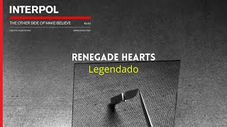 Interpol - Renegade Hearts (Legendado)