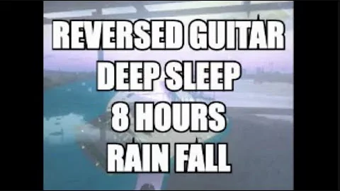 Relaxing Music For Tinnitus || Reversed Guitar || Deep Sleep || 8 HOURS || Rain Fall