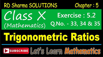 RD Sharma Solution, Class 10 - Chapter-5, Trigonometric Ratios, Exercise 5.2, Q. No. -  33, 34&35