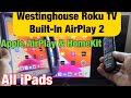 How to AirPlay iPads to Westinghouse Roku TV (Apple AirPlay 2)