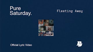 Pure Saturday - Fleeting Away ( Lyric Video )