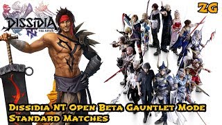 Dissidia FInal Fantasy NT Open Beta Gaunlet Mode Standard Matches