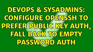 DevOps & SysAdmins: configure OpenSSH to prefer public key auth, fall back to empty password auth