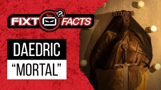 FiXT Facts: Daedric - Mortal