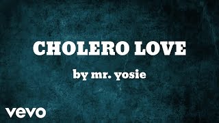 Mr. Yosie - CHOLERO LOVE (AUDIO)