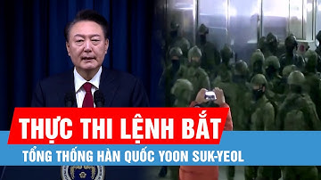 Hàn Quốc: Thực thi lệnh bắt Tổng thống Yoon Suk-yeol