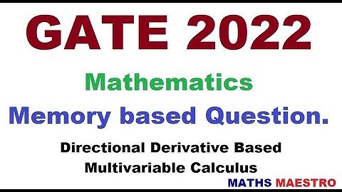 GATE 2022 Mathematics Question Memory based on multivariable calculus.