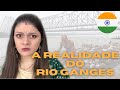 A VERDADE sobre o RIO GANGES na ÍNDIA! Brasileira na Índia