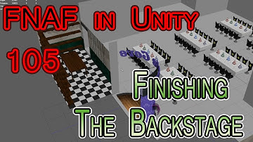 FNAF in Unity + Vive - 105 - Finishing The Backstage
