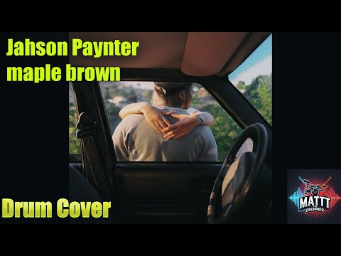 Jahson Paynter – Maple Brown | Drum Cover by Matt The Drummer