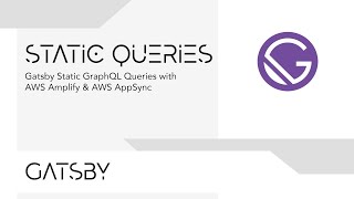 Gatsby Static GraphQL Queries with AWS Amplify & AWS AppSync