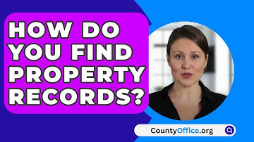 How Do You Find Property Records? - CountyOffice.org