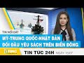 Tin tức 24h mới nhất hôm nay 15/7 | Mỹ-Trung Quốc-Nhật Bản đối đầu yêu sách trên Biển Đông | FBNC