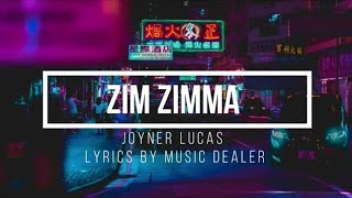 Joyner Lucas - Zim Zimma (LYRICS)