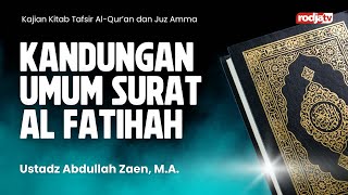 Tafsir Al Quran Juz Amma : Kandungan Umum Surah Al Fatihah - Ustadz Abdullah Zaen, MA