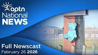 APTN National News: February 26, 2026 – Billions announced in Jordan’s Principle funding