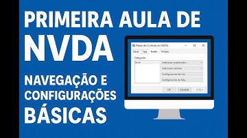 Primeira Aula de NVDA – Iniciando a Navegação e Configurações Básicas