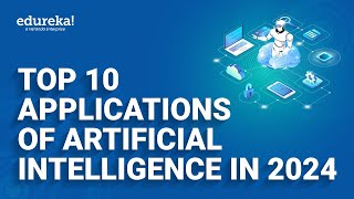 Top 10 Applications Of Artificial Intelligence in 2024 | Artificial Intelligence| Edureka Rewind screenshot 4