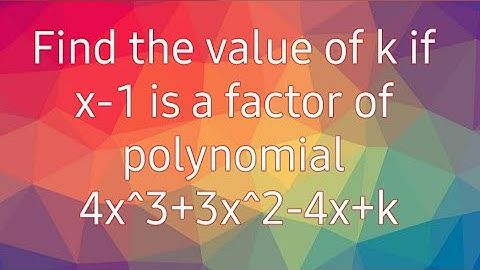 Find the value of k if x-1 is a factor of polynomial 4x^3+3x^2-4x+k||Polynomials||class9||2021