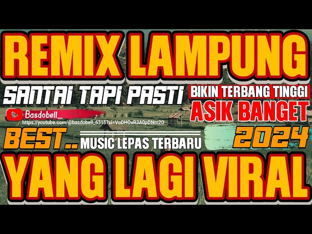 🔴 REMIX LAMPUNG VIRAL 2024 FYP TIK TOK || FULL BASS MUSIC LEPAS YANG LAGI VIRAL ENAK POKOKNYA class=