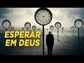 APRENDA A ESPERAR EM DEUS