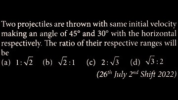 Two projectiles are thrown with same initial velocity making an angle of 45°  KM DTS 39 Q3