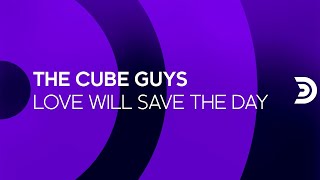 The Cube Guys - Love Will Save The Day (House Cut) [Official]
