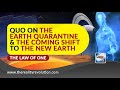 Quo On The Earth Quarantine And The Coming Shift To the New Earth