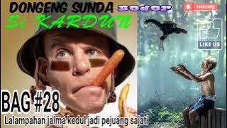 Dongeng sunda Si KARDUN bag#28 gawe rodi