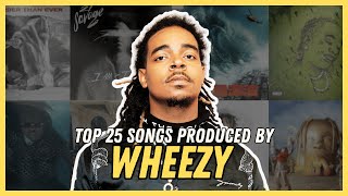 TOP 25 SONGS PRODUCED BY WHEEZY [2014-2023]