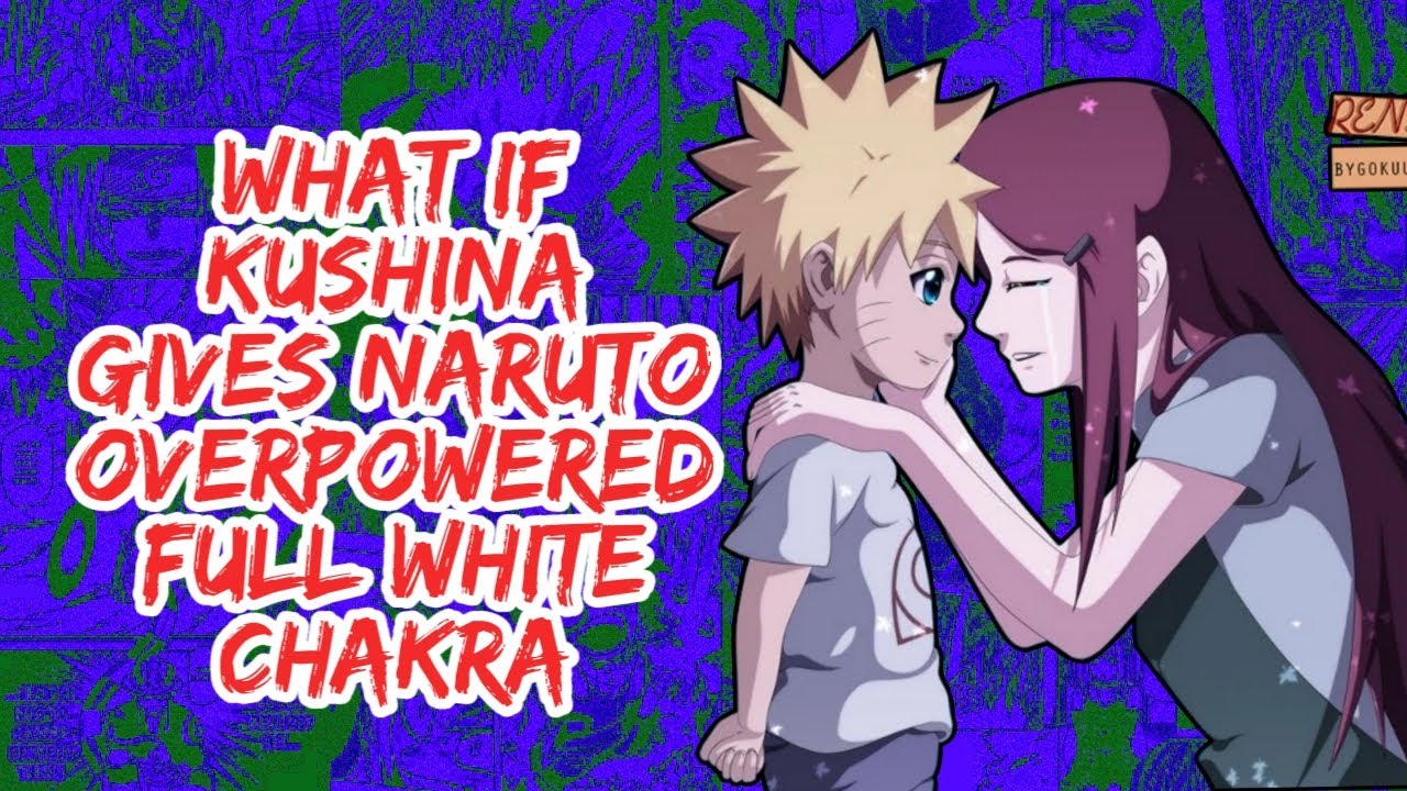 What if Kushina Gives Naruto Overpowered Full White Chakra | Part 1