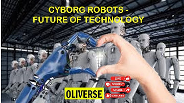 CYBORG ROBOTS- THE FUTURE OF TECHNOLOGY