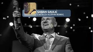 SABAN SAULIC - CVETA (DJ AZZRYM REMIX) Resimi