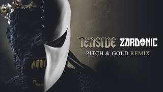 TENSIDE - Pitch &amp; Gold (ZARDONIC REMIX)