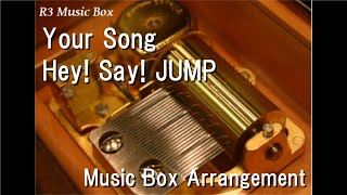 Your Song/Hey! Say! JUMP [Music Box]