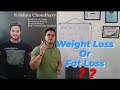 Weight Loss or Fat Loss |  Excess Fat can cause you Death