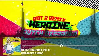 Dutch Disorder, Pat B - Heroine