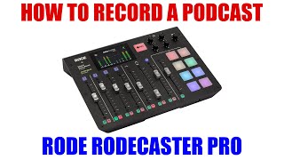 How to Record a Podcast Using Rode Rodecaster Pro [ Settings/Setup Tutorial ]