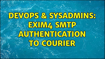 DevOps & SysAdmins: Exim4 SMTP Authentication to Courier