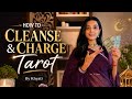 How to cleanse & charge tarot cards by Khyati's Taroverse!