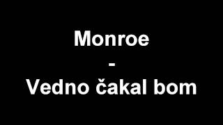 Monroe - Vedno čakal bom