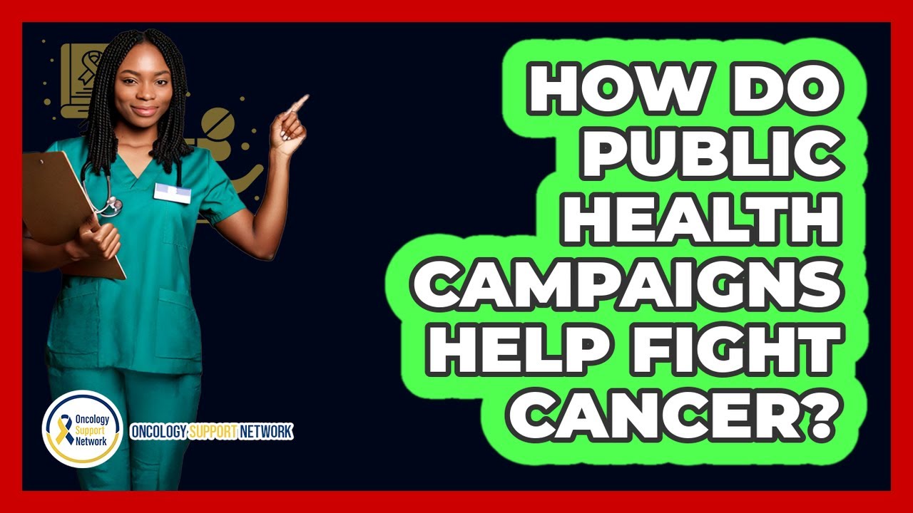How Do Public Health Campaigns Help Fight Cancer? - Oncology Support Network