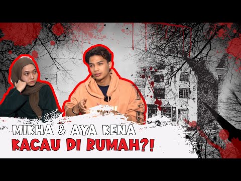 MIKHA & AYA KENA KACAU DI RUMAH?! MIKHA CERITA KISAH SERAM