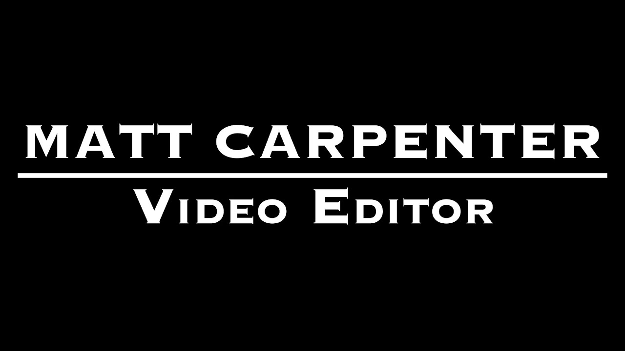 Matt Carpenter - Editing Reel