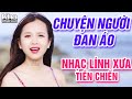 Chuyện Người Đan Áo, Lạnh Trọn Đêm Mưa - LK Nhạc Lính Thời Chiến Đi Cùng Năm Tháng