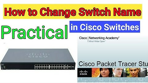 How to change switch name in Cisco switches? CCNA Practical part 3